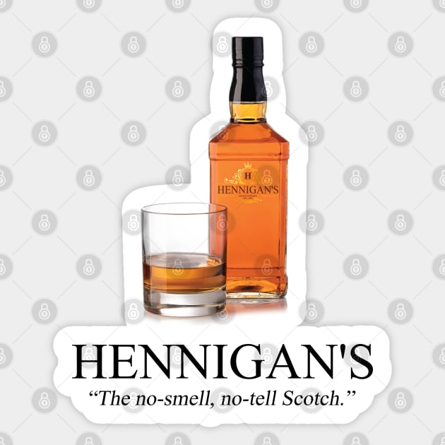 Hennigan's: The No-Smell, No-Tell Scotch. Sticker by tvshirts